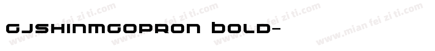 GJShinMGoProN Bold字体转换